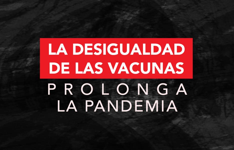 La desigualdad en el acceso a las vacunas prolonga la pandemia