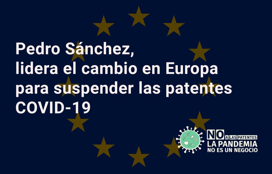 Pedro Sánchez, lidera el cambio en Europa para suspender las patentes de COVID-19 Pedro Sánchez, lidera el cambio en Europa para suspender las patentes de COVID-19