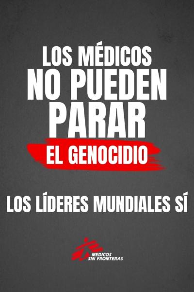 Los médicos no pueden parar el genocidio, los líderes mundiales si