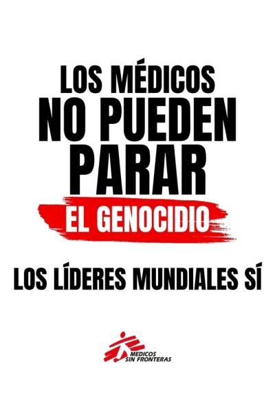 Los médicos no pueden parar el genocidio, los líderes mundiales si