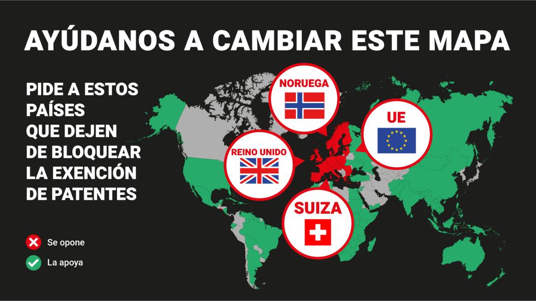 Ayúdanos a cambiar este mapa: pide a estos países que dejen de bloquear la exención de patentes Ayúdanos a cambiar este mapa: pide a estos países que dejen de bloquear la exención de patentes