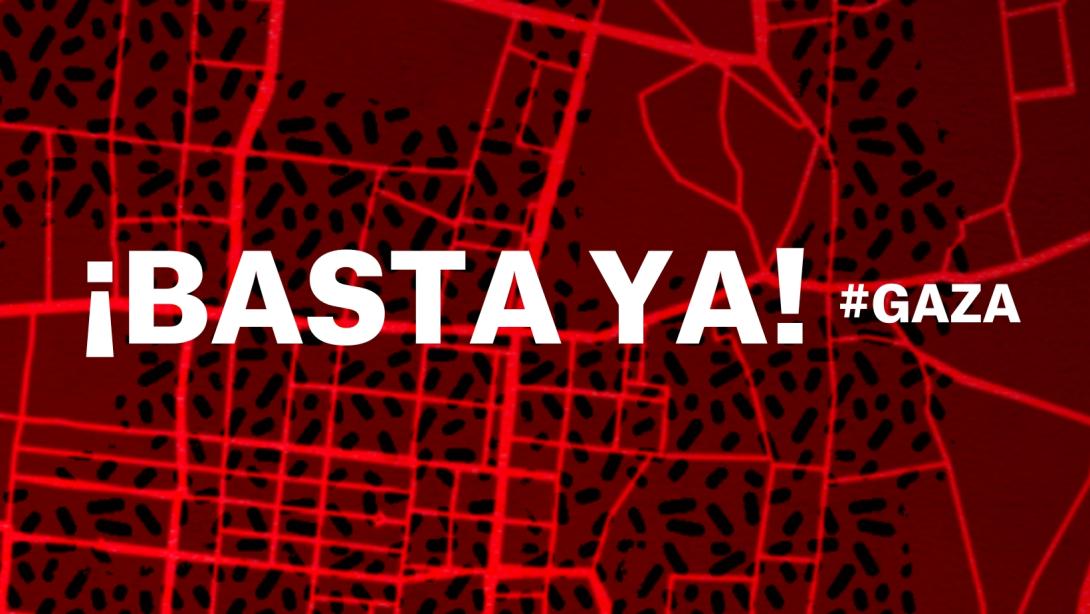 ¡Basta ya! #Gaza