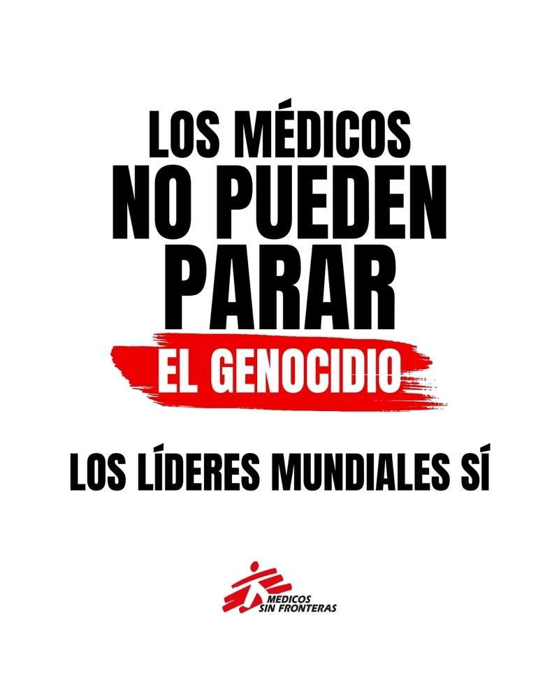Los médicos no pueden parar el genocidio. Los líderes mundiales sí